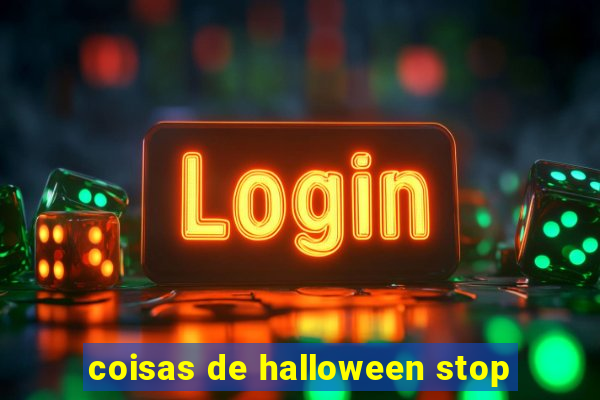 coisas de halloween stop